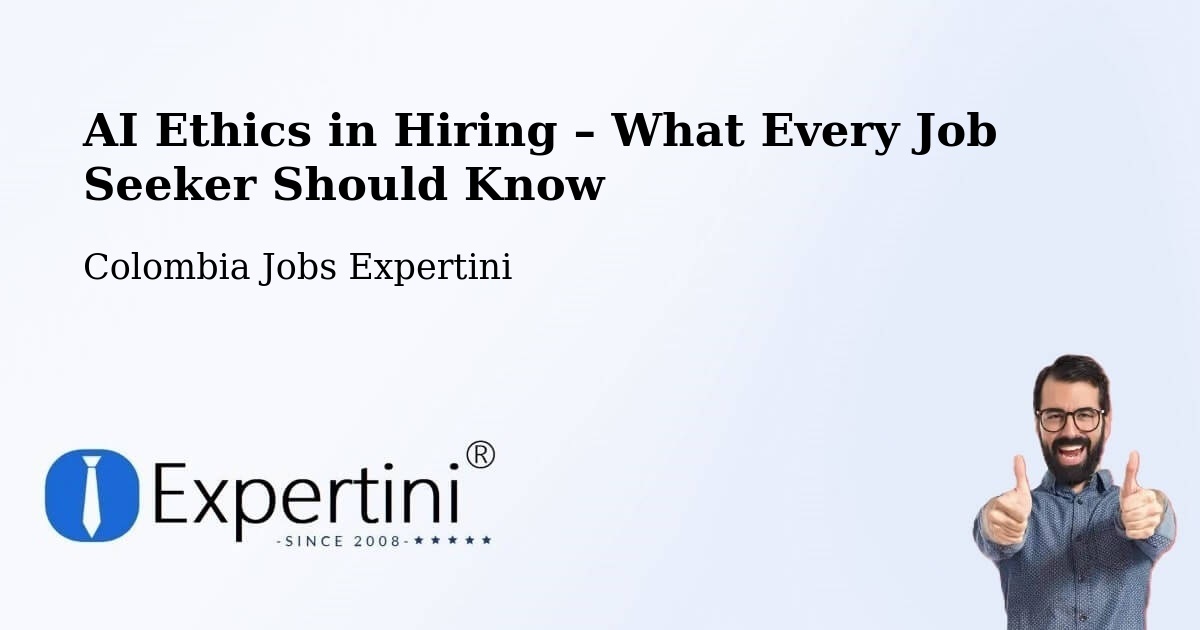 AI Ethics in Recruitment & Hiring – Chía - Chía, Colombia Jobs Expertini