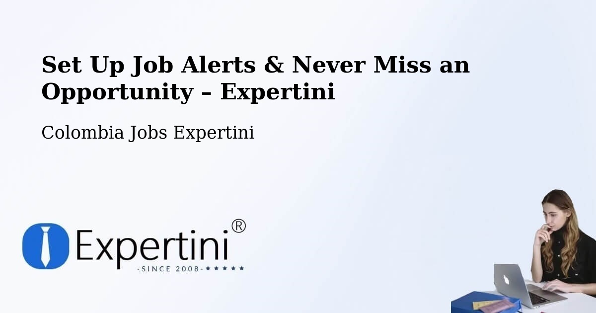 Job Alerts Guide – Get Notified About New Jobs in Chía - Chía, Colombia Jobs Expertini