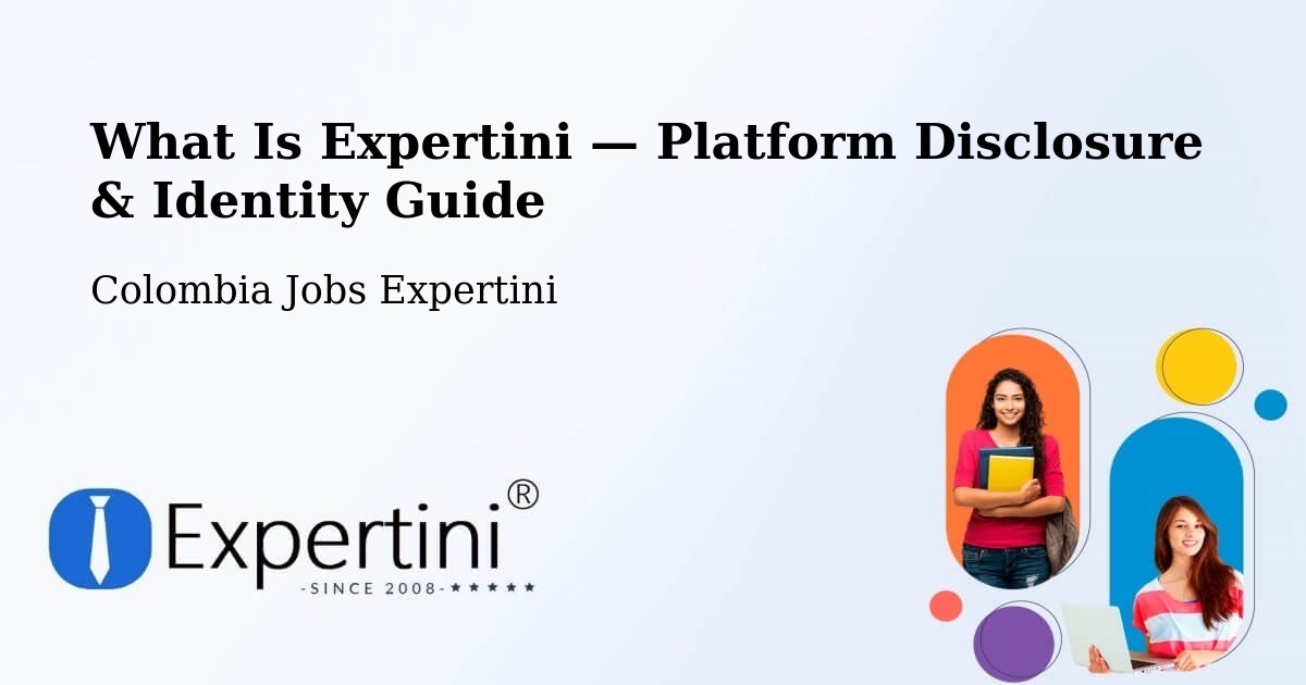 What Is Expertini — Platform Disclosure & Identity Guide – Chía